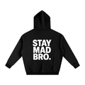 Stay Mad Bro.